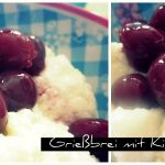 Sonntagsüß #02 – Grießbrei mit Kirschen (und Banane)