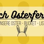 Osterferien voraus? Hier kommt unsere Oster – Bucket – List! #Printable