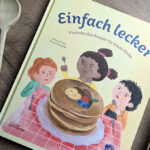 Kinderbuchwoche #01 – “Einfach lecker” … kinderleichte Rezepte #Rezension