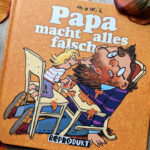 “Papa macht alles falsch” zum Vatertag von Mawil #Rezension