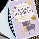 Familie hyggelig: Ordnung und Gemütlichkeit im Familienalltag #Rezension